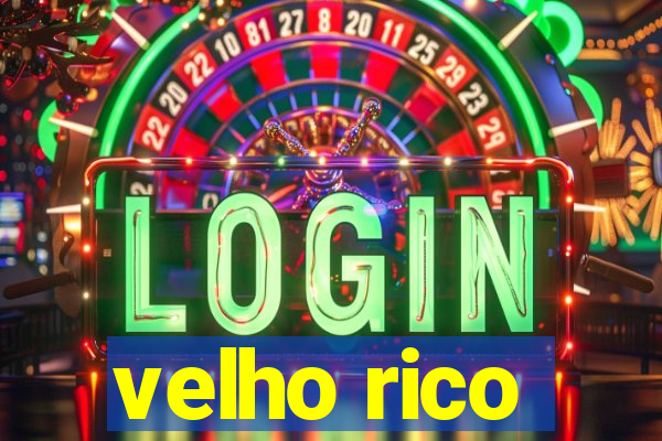 velho rico